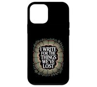 I Write For The Things We've Lost Eco Grief Author Case for iPhone 12 mini