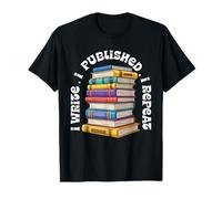 I Write I Publish I Repeat Design - Published Author T-Shirt