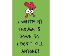 I write my thougths down so I don't kill anyone!: Journal 175 page, Ideal for man, women, teens
