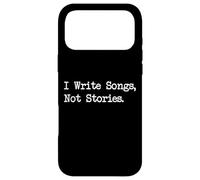 I Write Songs, Not Stories Funny Quotes Case for iPhone 17 Pro Max