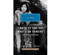 I Write to Find Out What I am Thinking : Collected Non Fiction