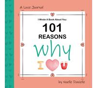 I Wrote a Book About You: 101 Reasons Why I Love You Journal for Couples