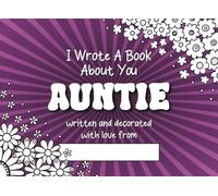 I Wrote A Book About You Auntie: Fill In The Blanks Prompt Book Written And Decorated With Love From Niece/Nephew