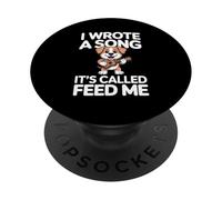I Wrote A Song It's Called Feed Me Dog PopSockets Adhesive PopGrip