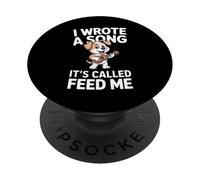 I Wrote A Song It's Called Feed Me Dog PopSockets Adhesive PopGrip