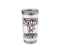 I Wrote A Song It's Called Feed Me Dog Stainless Steel Insulated Tumbler