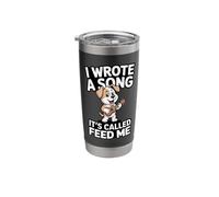 I Wrote A Song It's Called Feed Me Dog Stainless Steel Insulated Tumbler