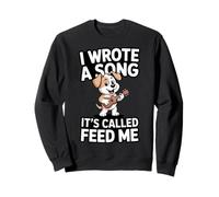 I Wrote A Song It's Called Feed Me Dog Sweatshirt