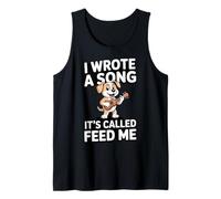 I Wrote A Song It's Called Feed Me Dog Tank Top