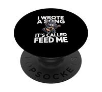 I Wrote A Song It's Called Feed Me Funny Cat PopSockets Adhesive PopGrip
