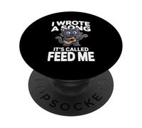 I Wrote A Song It's Called Feed Me Funny Cat PopSockets Adhesive PopGrip
