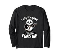 I Wrote A Song It's Called Feed Me Panda Long Sleeve T-Shirt