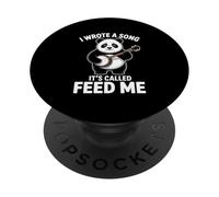 I Wrote A Song It's Called Feed Me Panda PopSockets Adhesive PopGrip