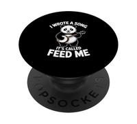 I Wrote A Song It's Called Feed Me Panda PopSockets Adhesive PopGrip