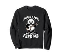 I Wrote A Song It's Called Feed Me Panda Sweatshirt
