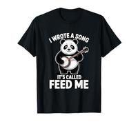 I Wrote A Song It's Called Feed Me Panda T-Shirt