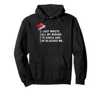 I wrote All My Wishes To Santa And He Blocked Me Pullover Hoodie