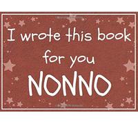 I wrote this book for you NONNO: Fill in the blank prompted book about what I love about nonno / Father's day / Grandparent's day / Birthday gifts from grand kids