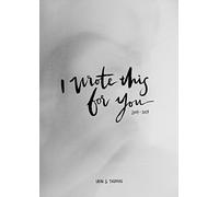 I Wrote This For You: 2007 - 2017