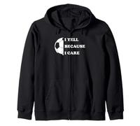 I Yell Because I Care Funny Soccer Dad Coach Father's Day Zip Hoodie
