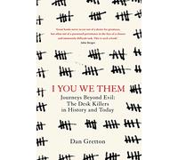 I You We Them: Journeys Beyond Evil: The Desk Killer in History and Today