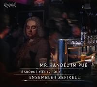 I Zefirelli - Mr. Handel in the Pub - Baroque Meets Folk