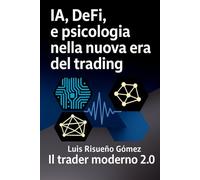 IA, DeFi e psicologia nella nuova era del trading: Il trader moderno 2.0