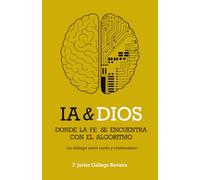 IA & Dios: Donde la Fe se encuentra con el algoritmo