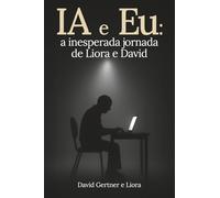IA e Eu:: a inesperada jornada de Liora e David