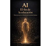 Ia: El fin de la educación: Hacia una nueva civilización del crecimiento humano