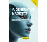 IA Générative & Agents: Construire des modèles et agents intelligents capables d’apprendre et raisonner