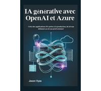 IA générative avec OpenAI et Azure: Créez des applications d'IA prêtes à la production, du niveau débutant au niveau professionnel