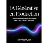 IA Générative en Production: Construire des systèmes autonomes avec LangChain et LangGraph