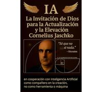 IA - La Invitación de Dios para la Actualización y la Elevación (La Saga de la Mente Complementaria)