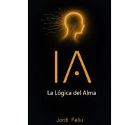 IA: La Lógica del Alma