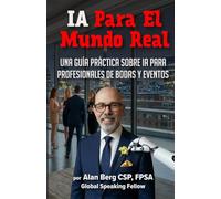 IA Para el Mundo Real: Una guía práctica sobre IA para casi cualquier negocio