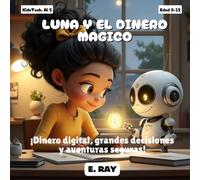 IA PARA NIÑOS - LUNA Y EL DINERO MAGICO: ¡Dinero digital, grandes decisiones y aventuras