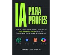 IA para profes: Guía de supervivencia práctica para usar la Inteligencia Artificial en el aula (sin volverse loco ni llamar al informático) (Colección Ágora)