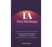 IA para Psicólogos: Una ensayo sobre como darle la bienvenida al consultorio