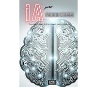 IA para rookies: "Descubre el mundo de la IA: Una guía para principiantes"