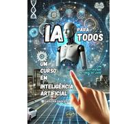 IA PARA TODOS: Um Curso em Inteligência Artificial