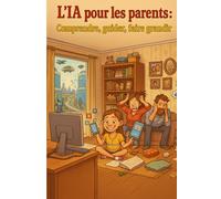 IA pour les Parents : Comprendre, Guider, Grandir (IL MONDO CHE VERRA')