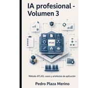 IA profesional - Volumen 3: Método ATLAS, casos y artefactos de aplicación