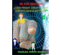 IA Sin Miedos: ¿Cómo Pensar, Crear y Ganar con Inteligencia Artificial?