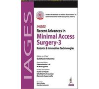 IAGES Recent Advances in Minimal Access Surgery - 3 : Robotic & Innovative Technologies