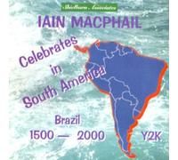Iain MacPhail - Iain MacPhail Celebrates in South America