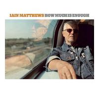 Iain Matthews - How Much Is Enough