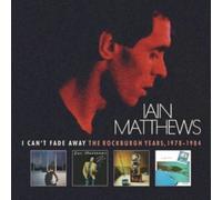 Iain Matthews - I Can't Fade Away - The Rockburgh Years 1978-1984 (6CD Clamshell Box Set)