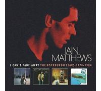 Iain Matthews : I Can't Fade Away: The Rockburgh Years 1978-1984 CD Box Set 6