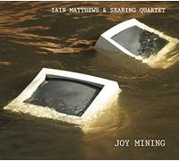 Iain Matthews & Searing Quartet - Joy Mining